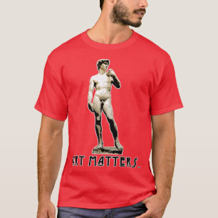 Michelangelos David ART MATTERS T-Shirt
