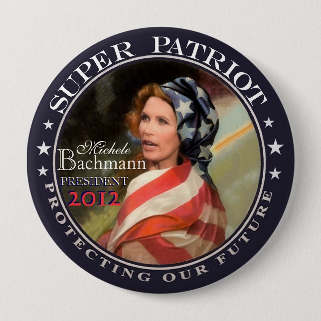 Michele Bachmann, Super Patriot 4 Inch Round Button (Front)