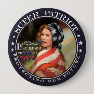 Michele Bachmann, Super Patriot 4 Inch Round Button
