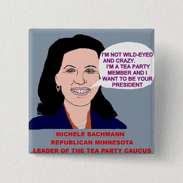 Michele Bachmann Wild-Eyed Tea Party Leader 2 Inch Square Button (Front)