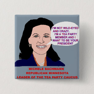 Michele Bachmann Wild-Eyed Tea Party Leader 2 Inch Square Button