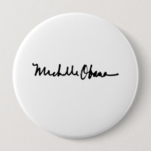 MICHELLE OBAMA AUTOGRAPH - -.png 4 Inch Round Button