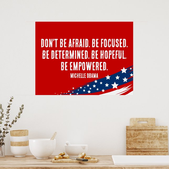 Michelle Obama Quote - Don't Be Afraid Poster (Kitchen)