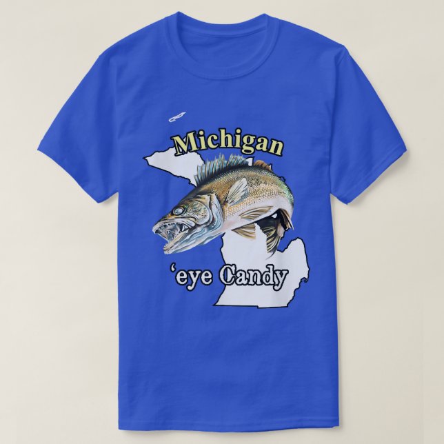 Michigan 'Eye Candy Funny Walleye 802 T-Shirt (Design Front)