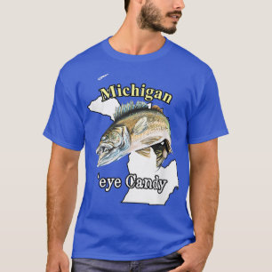 Michigan 'Eye Candy Funny Walleye 802 T-Shirt