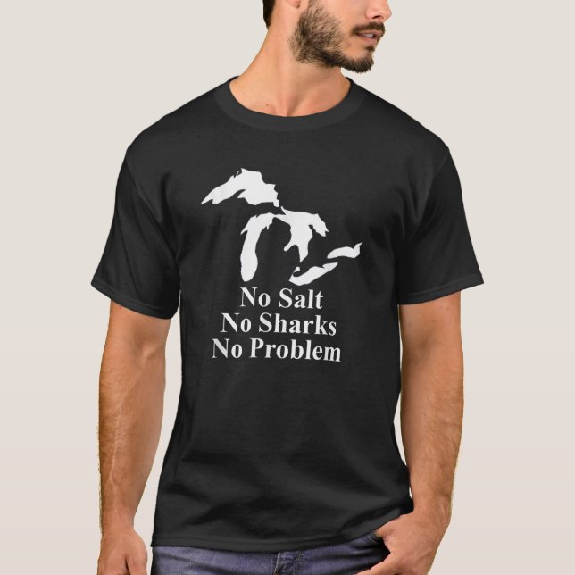 Michigan Great Lakes No Salt No Sharks No Problem T-Shirt (Front)