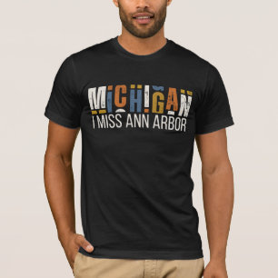Michigan I Miss Ann Arbor T-Shirt