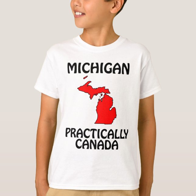 Michigan - Practically Canada T-Shirt (Front)