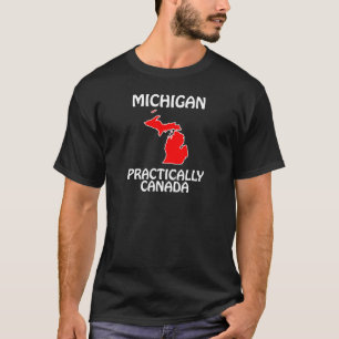 Michigan - Practically Canada T-Shirt