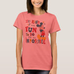 Mickey | Fun To Do The Impossible T-Shirt<br><div class="desc">This image features Mickey Mouse and the words "it's kind of fun to do the impossible" in a fun block font.</div>