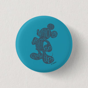 Mickey Who Says We Have To Grow Up? 1 Inch Round Button