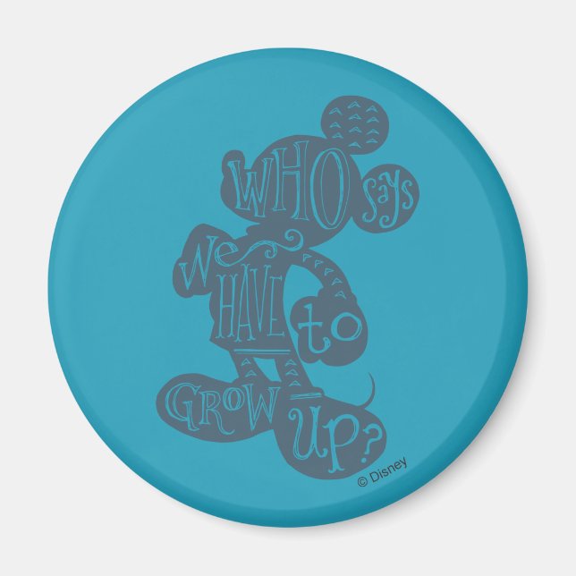 Mickey | Who Says We Have To Grow Up? Magnet (Front)