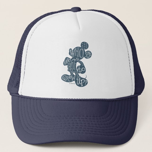 Mickey | Who Says We Have To Grow Up? Trucker Hat (Front)