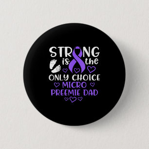 Micro Preemie Nicu New Dad Strong Premature Birth 2 Inch Round Button