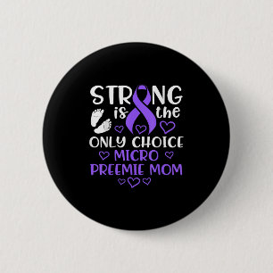 Micro Preemie Nicu New Mom Awareness Strong Premat 2 Inch Round Button