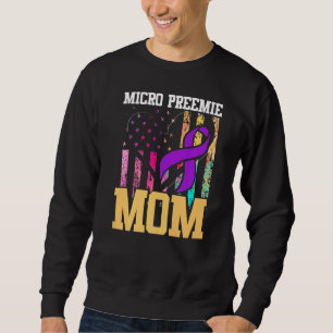 Micro Preemie NICU New Mom Inspires Premature Birt Sweatshirt