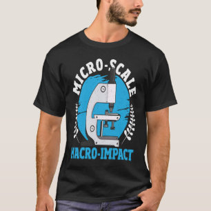 Micro Scale Macro Impact Microbiology Microbiologi T-Shirt