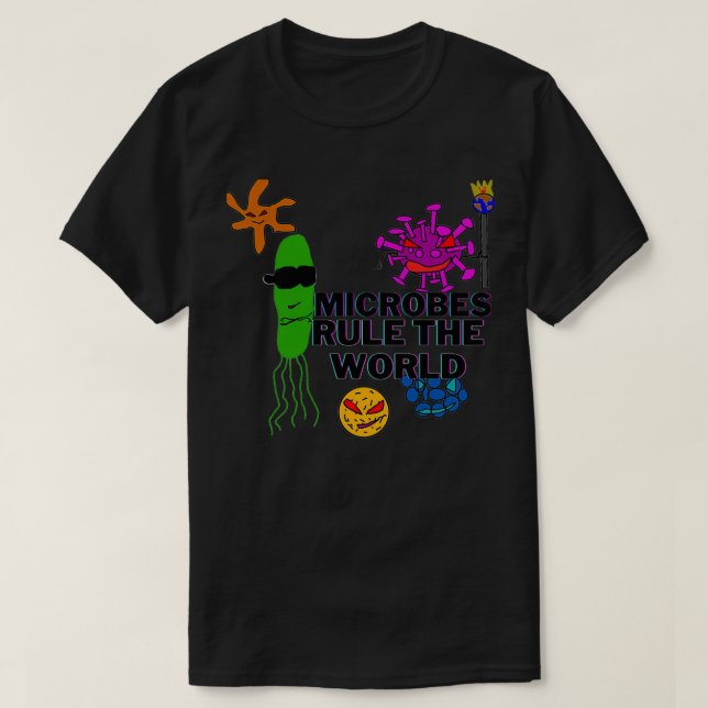Microbes rule the world T-Shirt (Design Front)