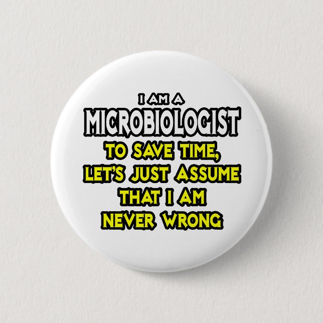Microbiologist...Assume I Am Never Wrong 2 Inch Round Button (Front)