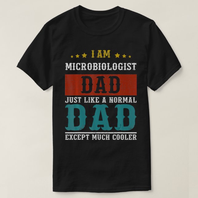 MICROBIOLOGIST DAD Fathers Day Daddy  T-Shirt (Design Front)