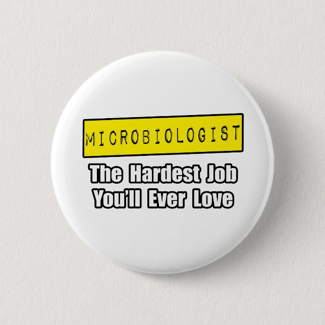 Microbiologist...Hardest Job You'll Ever Love 2 Inch Round Button (Front)