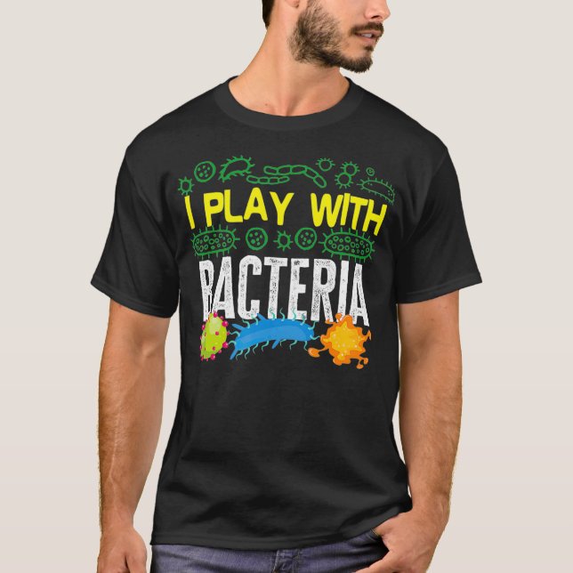 Microbiologist Microbiology Lab Staph  I play with T-Shirt (Front)
