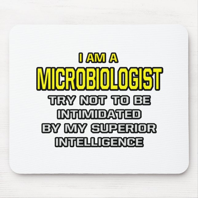 Microbiologist...Superior Intelligence Mouse Pad (Front)