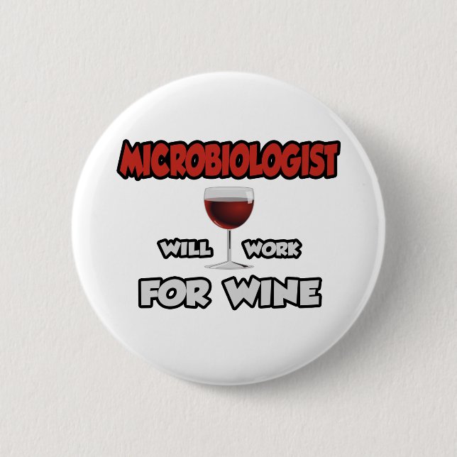 Microbiologist ... Will Work For Wine 2 Inch Round Button (Front)