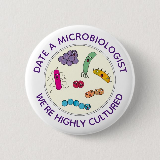 Microbiologists are Highly Cultured Funny 2 Inch Round Button (Front)