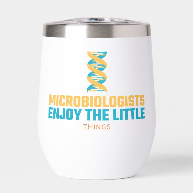 Microbiologists Enjoy The Little Things (Front)