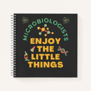 Microbiologists Enjoy The Little Things   Notebook