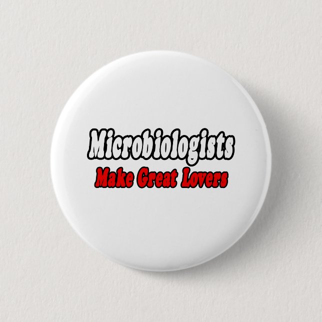 Microbiologists Make Great Lovers 2 Inch Round Button (Front)
