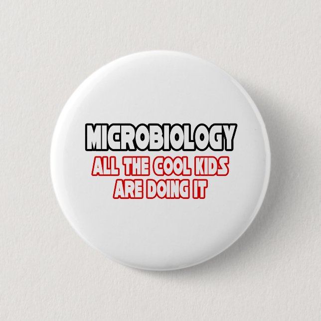 Microbiology...Cool Kids 2 Inch Round Button (Front)