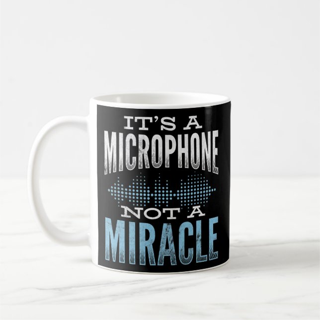 Microphone Not A Miracle Sound Engineer Sound Guy Coffee Mug (Left)