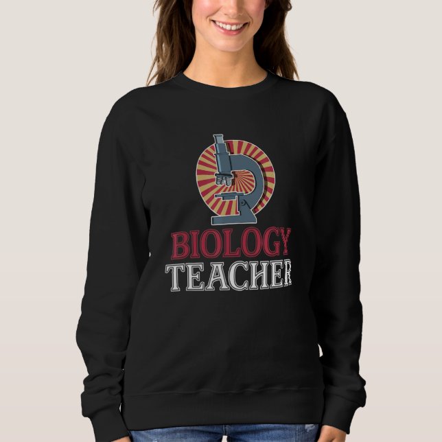 Microscope Laboratory Biologist Geek Science Teach Sweatshirt (Front)