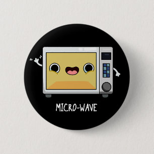Microwave Funny Pun Dark BG 2 Inch Round Button