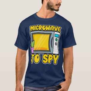 Microwave To Spy Microwave Cooking T-Shirt