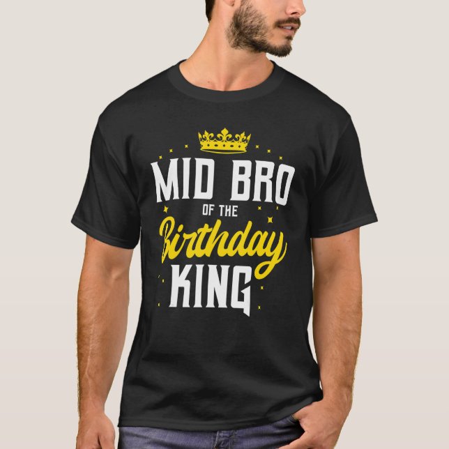 Mid Bro Of The Birthday King Party Crown Bday Cele T-Shirt (Front)