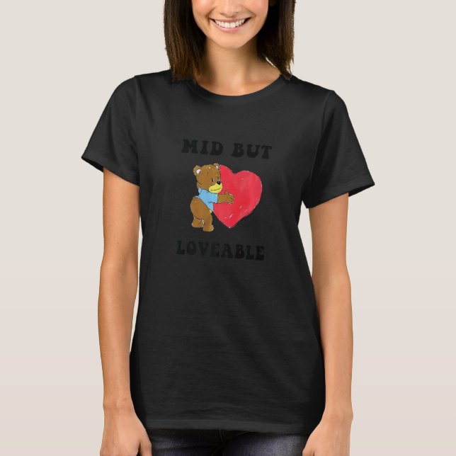 Mid But Loveable Bear  Bear T-Shirt (Front)