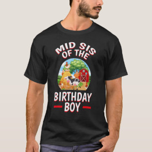 Mid Sis Of The Birthday Boy Farm Animal Theme Bday T-Shirt