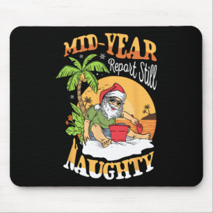 Mid Year Report Still Naughty Funny Santa Sommer C Mouse Pad