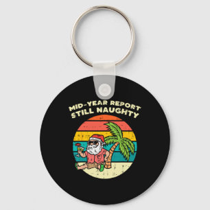 Mid Year Report Still Naughty Santa Beach Christma Keychain