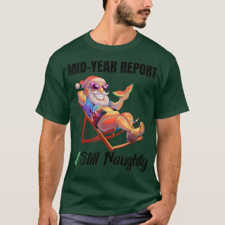 Mid Year Report Still Naughty Santa Claus Christma T-Shirt