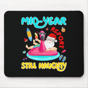 Mid Year Report Still Naughty Santa Summer Christm Mouse Pad