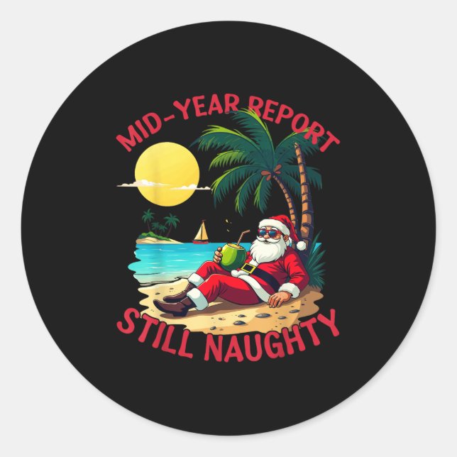 Mid Year Rert Still Naughty Funny Christmas In Jul Classic Round Sticker (Front)