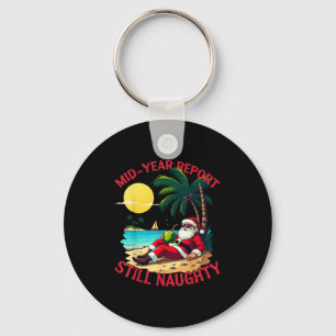 Mid Year Rert Still Naughty Funny Christmas In Jul Keychain
