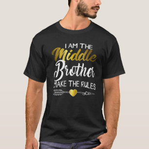 Middle Brother  I Make The Rules Cool Matching Sib T-Shirt