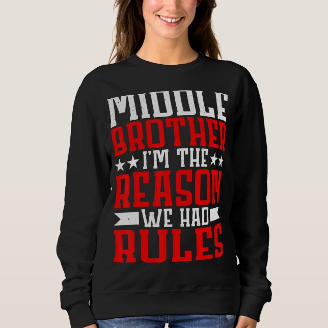 Middle Brother I'm The Reason We Had Rules Sweatshirt (Front)