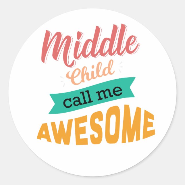 Middle Child Call Me Awesome Funny Classic Round Sticker (Front)