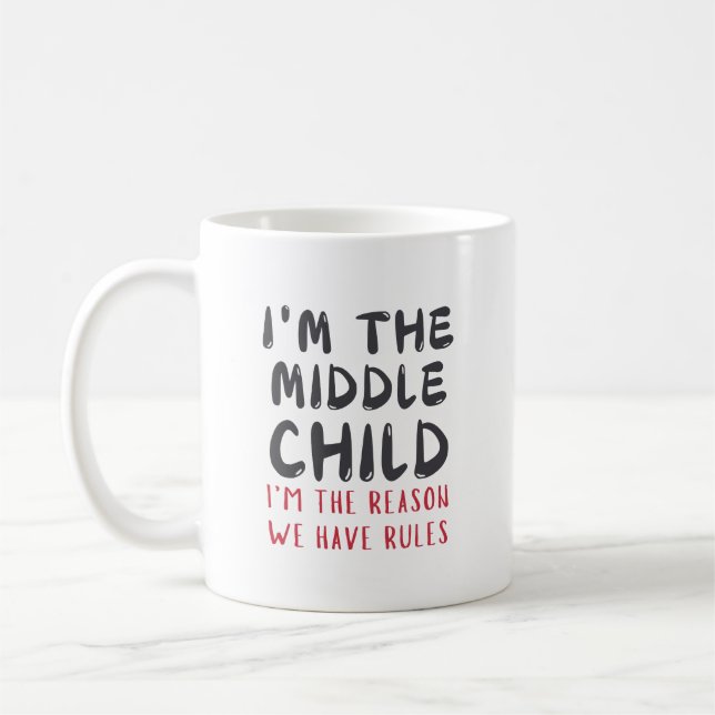 Middle Child – I'm the Reason We Have Rules Funny  Coffee Mug (Left)